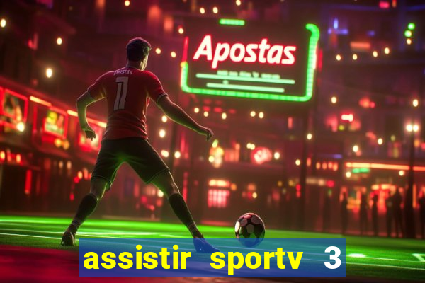 assistir sportv 3 ao vivo